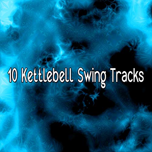 10 Kettlebell Swing Tracks