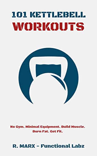 101 Kettlebell Workouts: Workout at home with over a hundred fun and effective kettlebell workouts to help you lose weight, build muscle, and reach your overall fitness goals. (English Edition)