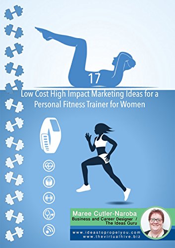 17 Low Cost High Impact Marketing Ideas for a Personal Fitness Trainer for Women (Marketing My Business) (English Edition)