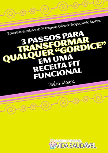 3 Passos Para Transformar Qualquer Gordice em uma Receita Fit Funcional (Portuguese Edition)