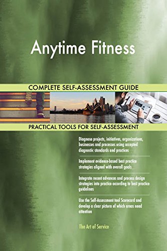 Anytime Fitness All-Inclusive Self-Assessment - More than 660 Success Criteria, Instant Visual Insights, Comprehensive Spreadsheet Dashboard, Auto-Prioritized for Quick Results