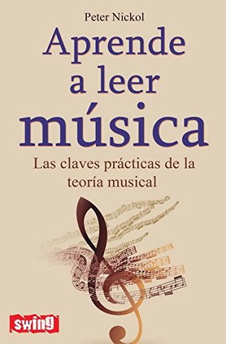 Aprende a leer música: Las claves prácticas de la teoría musical (Swing)