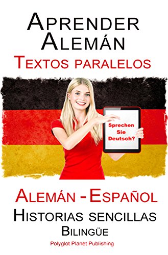 Aprender Alemán - Textos paralelos (Bilingüe) Historias sencillas (Alemán - Español)