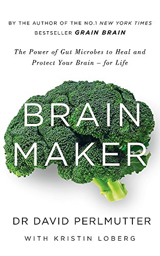 Brain Maker. The Power Of Gut Microbes To Heal