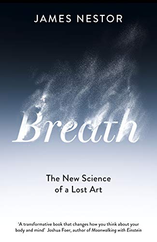 Breath: The New Science of a Lost Art (English Edition)