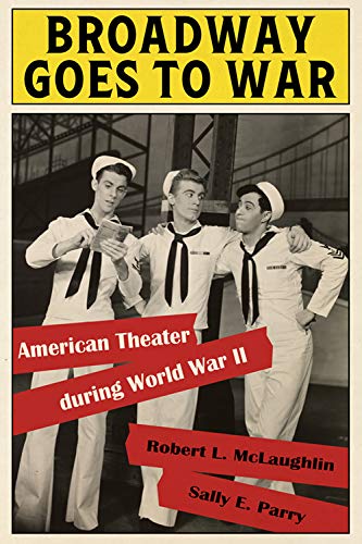 Broadway Goes to War: American Theater during World War II (English Edition)