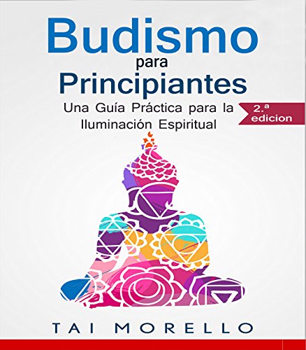 Budismo para Principiantes: Una Guía Práctica para la Iluminación Espiritual