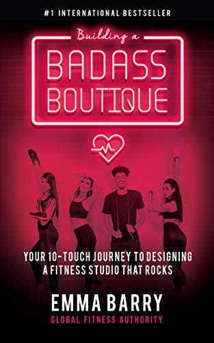 Building a Badass Boutique: Your 10-Touch Journey to Designing a Fitness Studio That Rocks (English Edition)