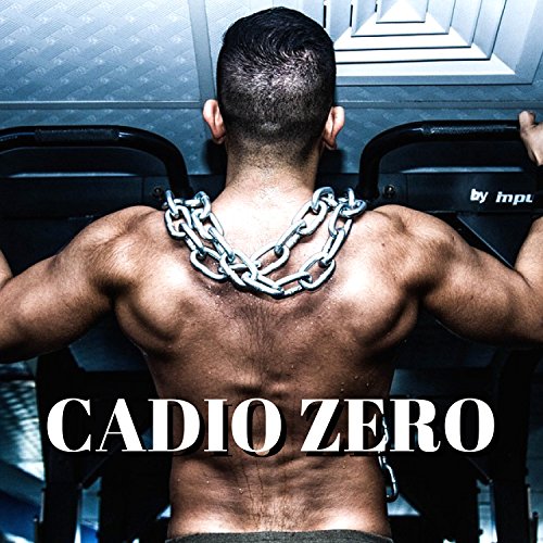 Cadio Zero - Mejor CD de Música Motivadora para Entrenarse, Correr y Crossfit