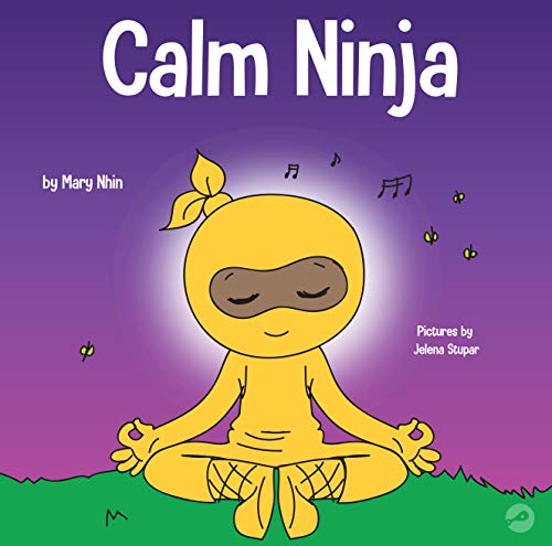 Calm Ninja: A Children’s Book About Calming Your Anxiety Featuring the Calm Ninja Yoga Flow (Ninja Life Hacks 22) (English Edition)