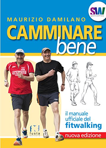 Camminare bene. Manuale del fitwalking (Sport & wellness)