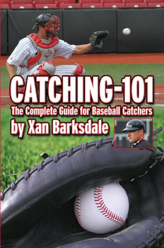 Catching-101: The Complete Guide for Baseball Catchers (English Edition)