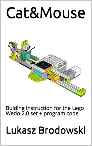 Cat&Mouse: Bulding instruction for the Lego Wedo 2.0 set + program code (English Edition)