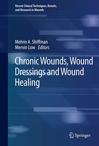 Chronic Wounds, Wound Dressings and Wound Healing (Recent Clinical Techniques, Results, and Research in Wounds Book 6) (English Edition)