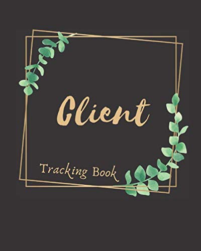 CLIENT TRACKING BOOK: CLIENT TRACKING BOOK FOR HAIR STYLIST, BARBERS FOR SALON/CLIENT DATA ORGANIZER FOR STYLISTS/CUSTOMER PROFILE BOOK