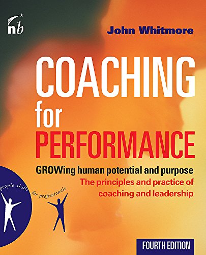 Coaching for Performance: The Principles and Practices of Coaching and Leadership (People Skills for Professionals)