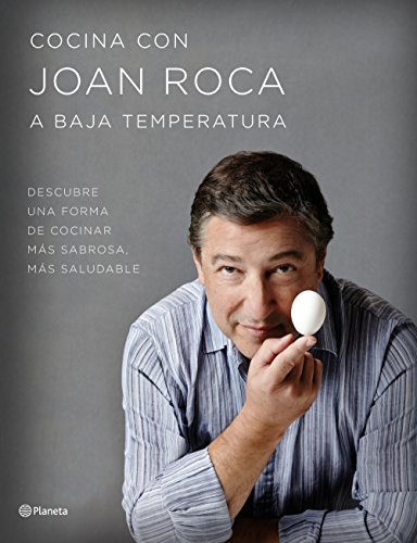 Cocina con Joan Roca a baja temperatura: Descubre una forma de cocinar más sabrosa, más saludable