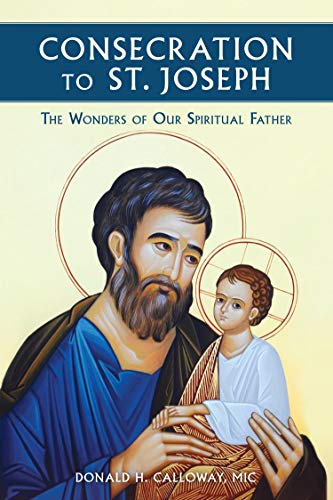Consecration to St. Joseph: The Wonders of Our Spiritual Father (English Edition)