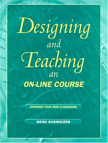 Designing and Teaching an On-Line Course: Spinning Your Web Classroom