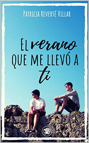 El verano que me llevó a ti: Premio literario Amazon 2019. Una novela lgtb sobre amores de verano.
