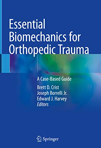 Essential Biomechanics for Orthopedic Trauma: A Case-Based Guide (English Edition)