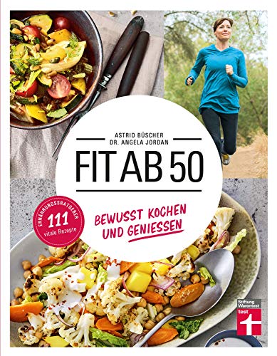 Fit ab 50: Gesund kochen und genießen | 111 vitale Rezepte (German Edition)