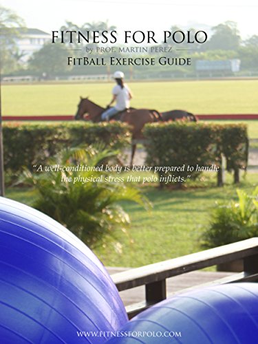 Fitness for Polo - FitBall Exercise Guide (Fitness for Polo Series Book 2) (English Edition)