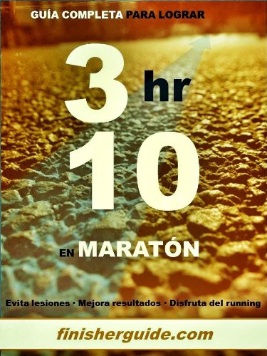 Guía completa para bajar de 3h10 en Maratón (Planes de entrenamiento para Maratón de finisherguide nº 310)