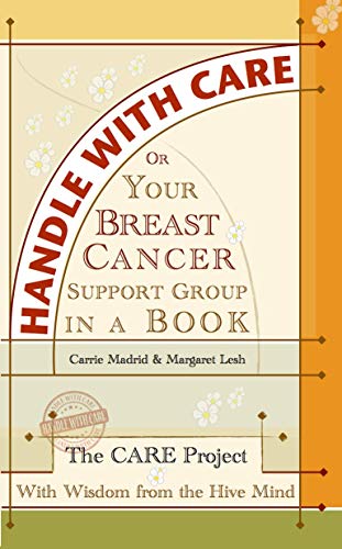 Handle With Care: Your Breast Cancer Support Group in a Book, With Wisdom from the Hive Mind (English Edition)
