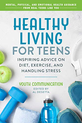 Healthy Living for Teens: Inspiring Advice on Diet, Exercise, and Handling Stress (YC Teen's Advice from Teens Like You) (English Edition)