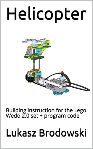Helicopter: Building instruction for the Lego Wedo 2.0 set + program code (English Edition)