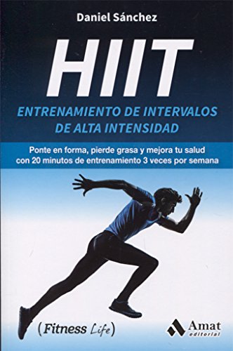 Hiit: Entrenamiento de intervalos de alta intensidad (Fitness Life)