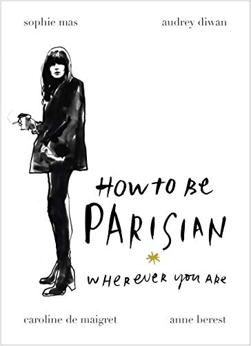 How To Be Parisian. Wherever You Are