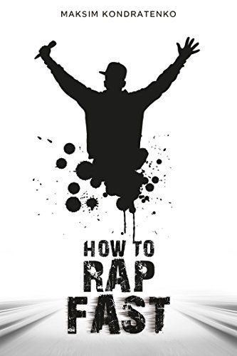 How to Rap Fast: Mastering The Art Of Rapping Faster, how to rap like Eminem,how to freestyle rap for beginners,how to write rap (English Edition)