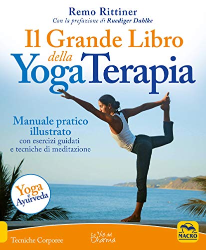 Il grande libro della yoga terapia (Tecniche corporee)