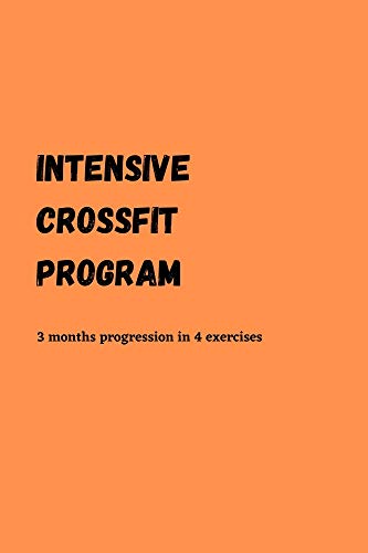 Intensive crossfit program: 3 months progression in 4 exercises (French Edition)