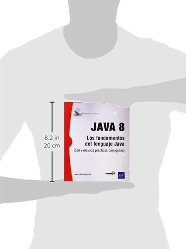 Java 8. Los Fundamentos Del Lenguaje Java (+ Ejercicios Prácticos Corregidos)