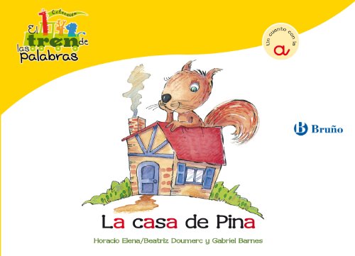 La casa de Pina: Un cuento con la A (Castellano - A Partir De 3 Años - Libros Didácticos - El Tren De Las Palabras nº 1)