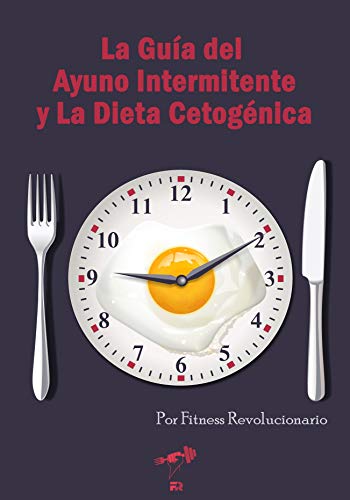 La Guía del Ayuno Intermitente y La Dieta Cetogénica