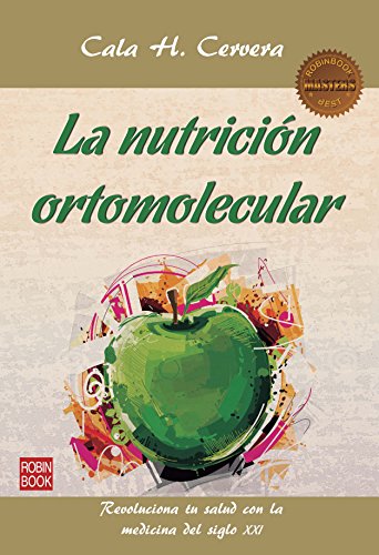 La nutrición ortomolecular: Revoluciona tu salud con la medicina del siglo XXI (Masters)