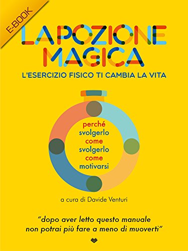 La Pozione Magica : L'esercizio fisico ti cambia la vita (Italian Edition)