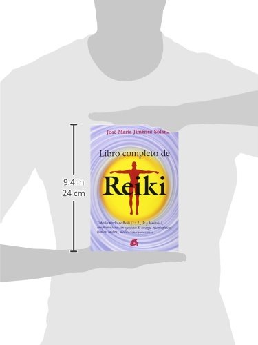 Libro Completo De Reiki: Todos los niveles de Reiki (1.º, 2.º, 3.º y Maestría), complementados con ejercicios de recarga bioenergéticos, técnicas taoístas, meditaciones y oraciones (Salud natural)
