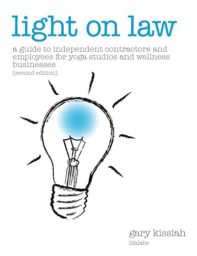 Light On Law: A Guide To Independent Contractors and Employees For Yoga Studios and Wellness Businesses (English Edition)