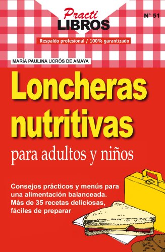Loncheras Nutritivas Para Adultos y Niños (Practilibros nº 51)