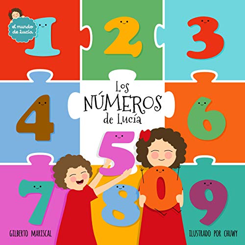 Los números de Lucía: (Lucy´s numbers - Spanish edition) ¡Un libro ilustrado para aprender los números y divertirte! (El mundo de Lucía nº 10)
