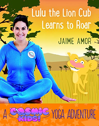 Lulu the Lion Cub Learns to Roar: A Cosmic Kids Yoga Adventure (English Edition)