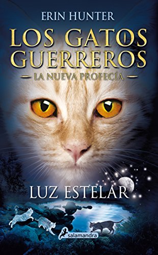 LUZ ESTELAR (S) (Gatos: La profecía IV): Los gatos guerreros - La nueva profecía IV