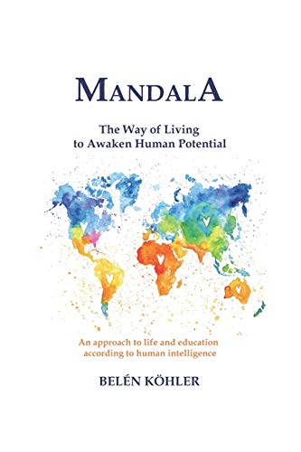 MANDALA. The way of living to awaken human potential -: An approach to life and education  according to human intelligence.