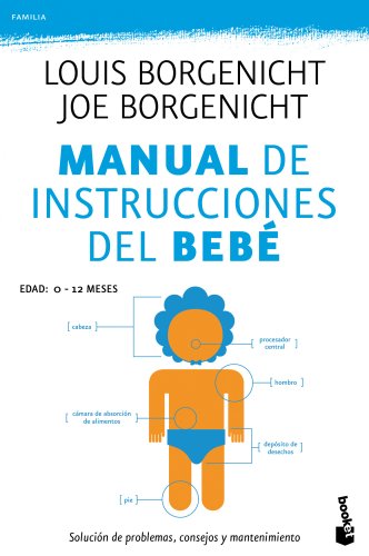 Manual de instrucciones del bebé: Solución de problemas, consejos y mantenimiento (Prácticos)