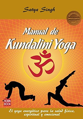 Manual De Kundalini Yoga. El Yoga Energético Para La Salud Física, Espiritual Y Emocional (Masters Salud (robin Book))